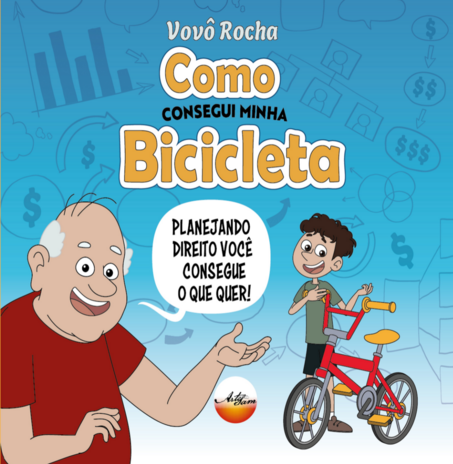 Capa do livro infantil 'Como Consegui Minha Bicicleta', mostrando o personagem Vovô Rocha ao lado de um menino sorridente segurando uma bicicleta vermelha, com o texto 'Planejando direito você consegue o que quer!' em destaque, simbolizando ensinamentos sobre metas e planejamento.