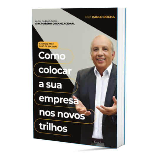 Capa do livro 'Como colocar a sua empresa nos novos trilhos' do autor e Professor Paulo Rocha, mostrando-o gesticulando com as mãos abertas e sorrindo, com texto em destaque sobre um fundo de cores neutras, indicando estratégias de gestão empresarial moderna.